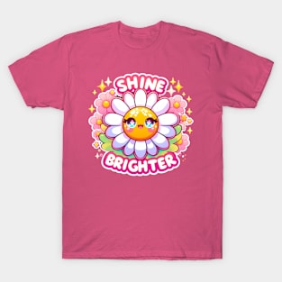 SHINE BRIGHTER - KAWAII FLOWERS INSPIRATIONAL QUOTES T-Shirt